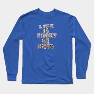 LeJeNdary Wrestling Figures Podcast Life Is Short Be Kind Long Sleeve T-Shirt